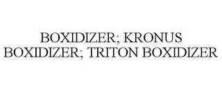 BOXIDIZER; KRONUS BOXIDIZER; TRITON BOXIDIZER