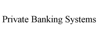 PRIVATE BANKING SYSTEMS