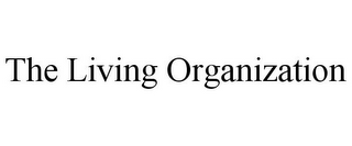 THE LIVING ORGANIZATION