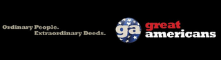 GA GREAT AMERICANS ORDINARY PEOPLE. EXTRAORDINARY DEEDS.