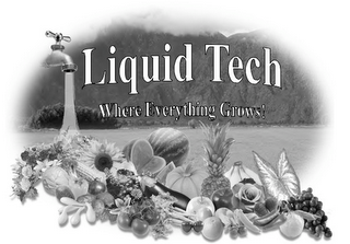 LIQUID TECH WHERE EVERYTHING GROWS!