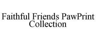 FAITHFUL FRIENDS PAWPRINT COLLECTION