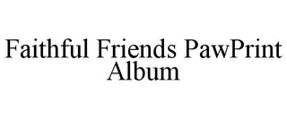 FAITHFUL FRIENDS PAWPRINT ALBUM