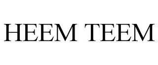 HEEM TEEM