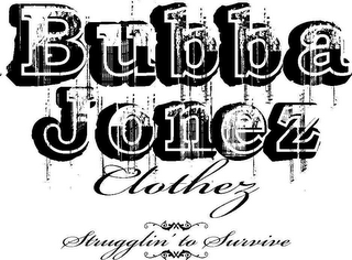 BUBBA JONEZ CLOTHEZ