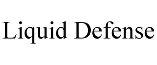 LIQUID DEFENSE