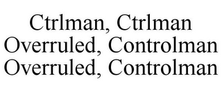 CTRLMAN, CTRLMAN OVERRULED, CONTROLMAN OVERRULED, CONTROLMAN