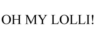 OH MY LOLLI!