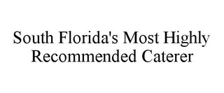 SOUTH FLORIDA'S MOST HIGHLY RECOMMENDED CATERER