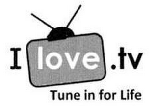 I LOVE.TV TUNE IN FOR LIFE