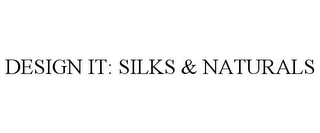 DESIGN IT: SILKS & NATURALS