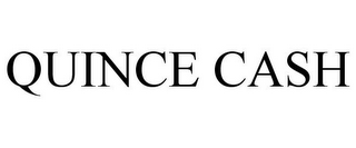 QUINCE CASH