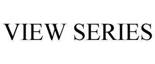 VIEW SERIES