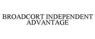 BROADCORT INDEPENDENT ADVANTAGE