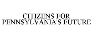 CITIZENS FOR PENNSYLVANIA'S FUTURE