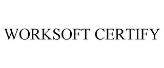 WORKSOFT CERTIFY