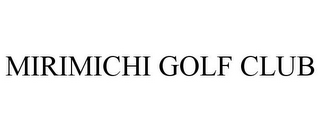 MIRIMICHI GOLF CLUB