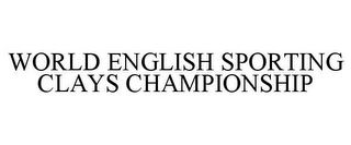 WORLD ENGLISH SPORTING CLAYS CHAMPIONSHIP