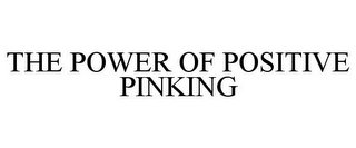 THE POWER OF POSITIVE PINKING