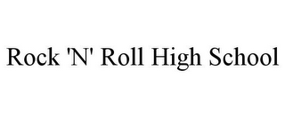 ROCK 'N' ROLL HIGH SCHOOL