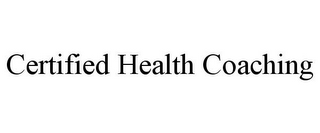 CERTIFIED HEALTH COACHING