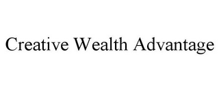 CREATIVE WEALTH ADVANTAGE