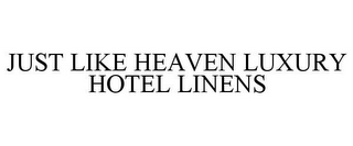 JUST LIKE HEAVEN LUXURY HOTEL LINENS