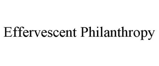 EFFERVESCENT PHILANTHROPY