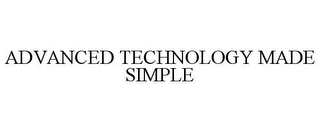 ADVANCED TECHNOLOGY MADE SIMPLE