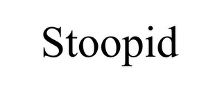 STOOPID