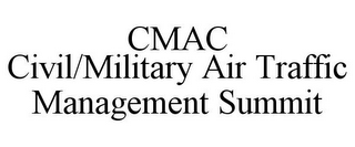 CMAC CIVIL/MILITARY AIR TRAFFIC MANAGEMENT SUMMIT