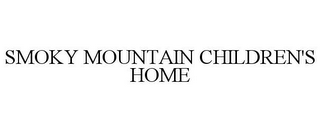 SMOKY MOUNTAIN CHILDREN'S HOME