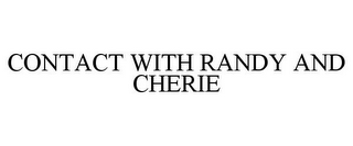 CONTACT WITH RANDY AND CHERIE