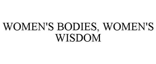 WOMEN'S BODIES, WOMEN'S WISDOM