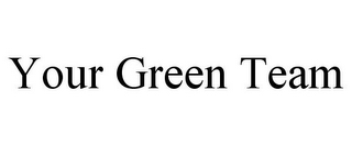 YOUR GREEN TEAM