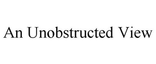 AN UNOBSTRUCTED VIEW