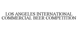 LOS ANGELES INTERNATIONAL COMMERCIAL BEER COMPETITION