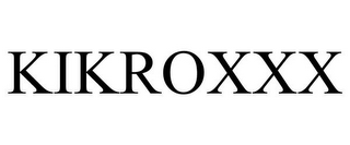 KIKROXXX