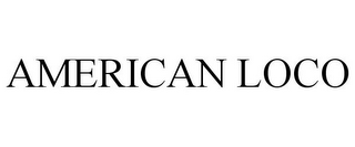 AMERICAN LOCO