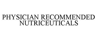 PHYSICIAN RECOMMENDED NUTRICEUTICALS