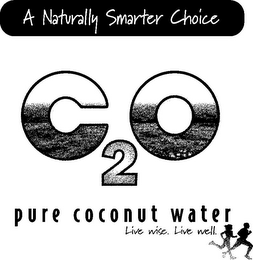 A NATURALLY SMARTER CHOICE C2O PURE COCONUT WATER LIVE WISE. LIVE WELL.