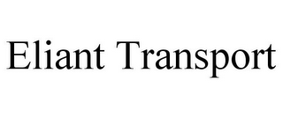 ELIANT TRANSPORT