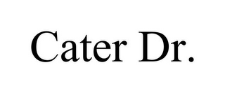 CATER DR.