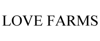 LOVE FARMS