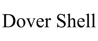 DOVER SHELL