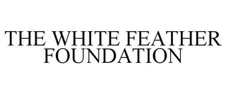 THE WHITE FEATHER FOUNDATION