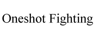 ONESHOT FIGHTING