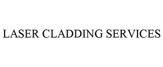 LASER CLADDING SERVICES