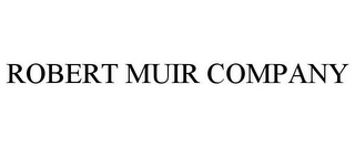 ROBERT MUIR COMPANY