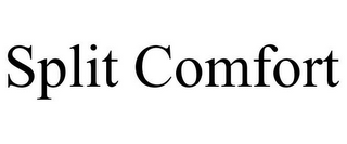 SPLIT COMFORT